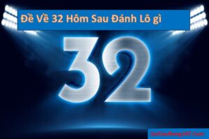 de-ve-32-hom-sau-danh-lo-gi