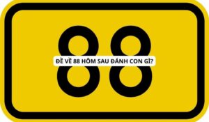 de-ve-88-hom-sau-danh-lo-gi