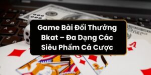 game-bai-doi-thuong-bkat