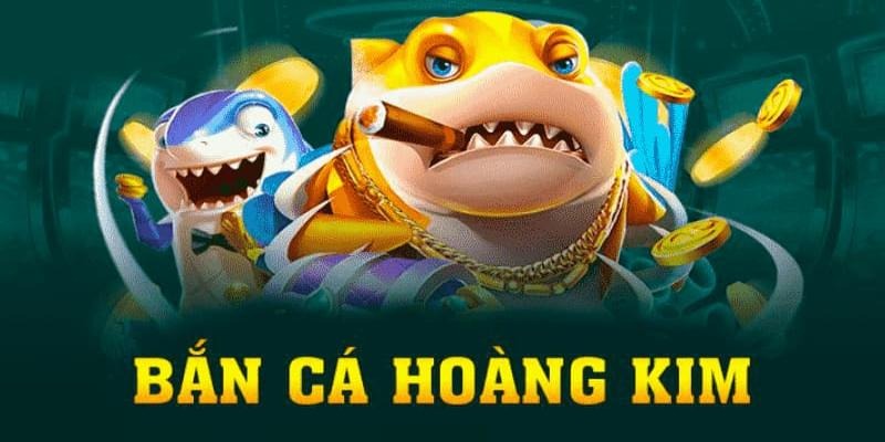 game-ban-ca-hoang-kim